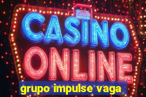 grupo impulse vaga